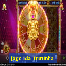 jogo da frutinha da dinheiro